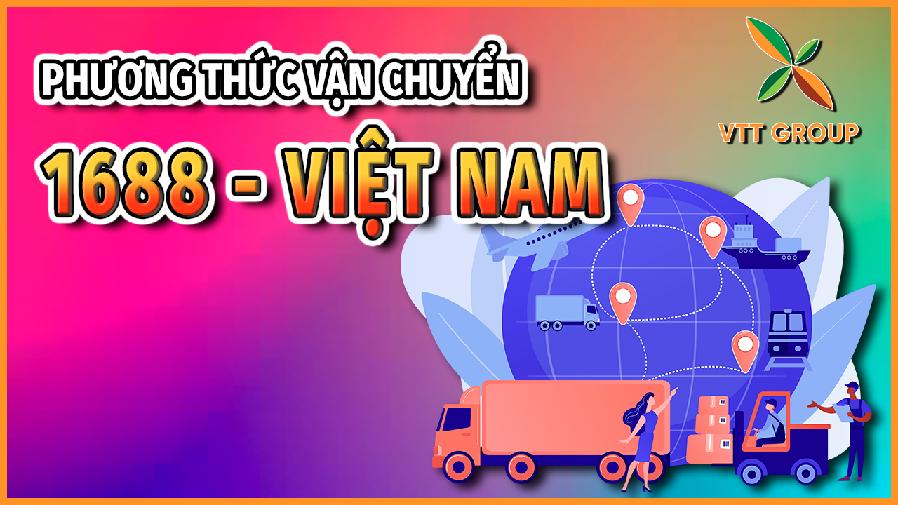 Các phương thức vận chuyển hàng hóa từ 1688 về Việt Nam